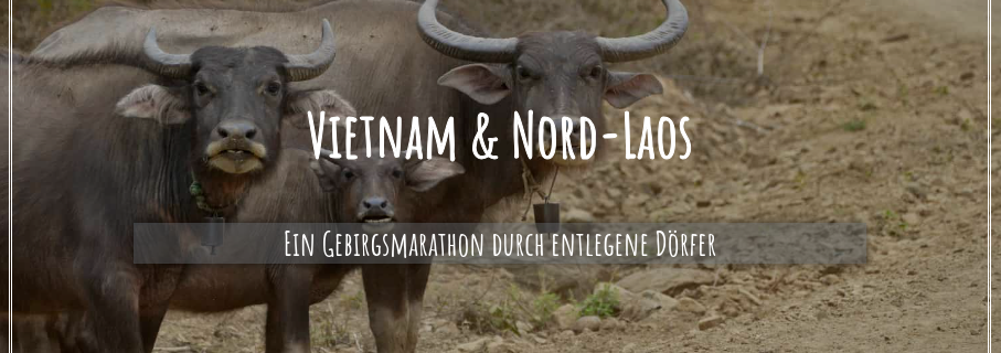 Vietnam und Nord-Laos – Ein Gebirgsmarathon durch abgelegene Bergdörfer